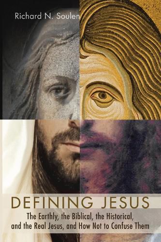 Cover image for Defining Jesus: The Earthly, the Biblical, the Historical, and the Real Jesus, and How Not to Confuse Them