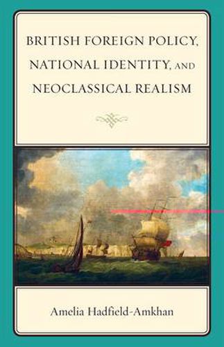 Cover image for British Foreign Policy, National Identity, and Neoclassical Realism