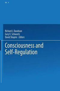 Cover image for Consciousness and Self-Regulation: Advances in Research and Theory Volume 4