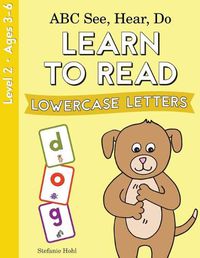 Cover image for ABC See, Hear, Do Level 2: Learn to Read Lowercase Letters