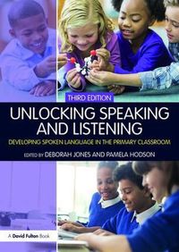 Cover image for Unlocking Speaking and Listening: Developing Spoken Language in the Primary Classroom