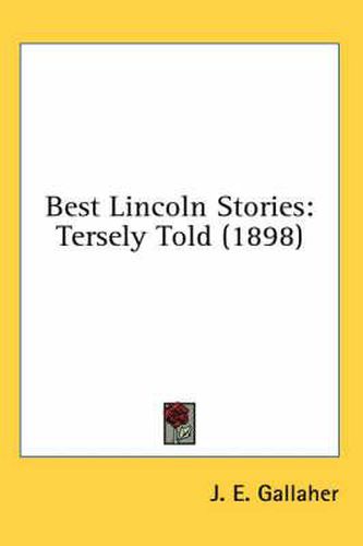 Cover image for Best Lincoln Stories: Tersely Told (1898)