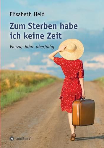 Cover image for Zum Sterben habe ich keine Zeit: Vierzig Jahre uberfallig