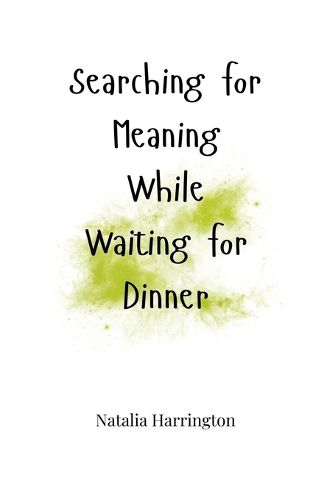 Cover image for Searching for Meaning While Waiting for Dinner