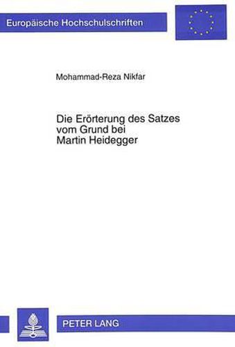 Die Eroerterung Des Satzes Vom Grund Bei Martin Heidegger