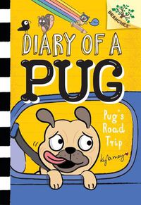 Cover image for Pug's Road Trip: A Branches Book (Diary of a Pug #7)