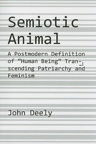 Cover image for Semiotic Animal - A Postmodern Definition of  Human Being  Transcending Patriarchy and Feminism