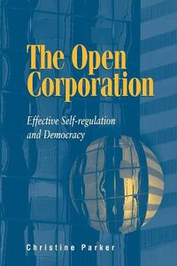 Cover image for The Open Corporation: Effective Self-regulation and Democracy