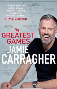 Cover image for The Greatest Games: The ultimate book for football fans inspired by the #1 podcast