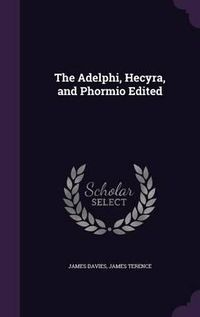 Cover image for The Adelphi, Hecyra, and Phormio Edited