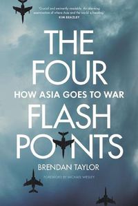 Cover image for The Four Flashpoints: How Asia Goes to War