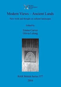 Cover image for Modern Views - Ancient Lands: New work and thought on cultural landscapes