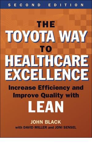 Cover image for The Toyota Way to Healthcare Excellence: Increase Efficiency and Improve Quality with Lean