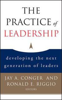 Cover image for The Practice of Leadership: Developing the Next Generation of Leaders