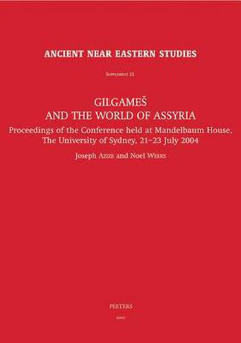 Cover image for Gilgamesh and the World of Assyria: Proceedings of the Conference Held at the Mandelbaum House, the University of Sydney, 21-23 July 2004