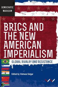 Cover image for BRICS and the New American Imperialism: Global rivalry and resistance