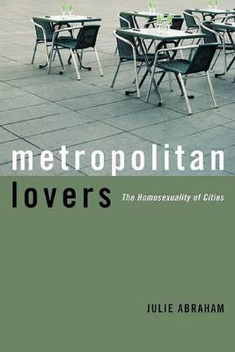 Cover image for Metropolitan Lovers: The Homosexuality of Cities