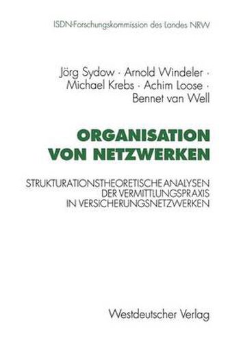 Cover image for Organisation Von Netzwerken: Strukturationstheoretische Analysen Der Vermittlungspraxis in Versicherungsnetzwerken