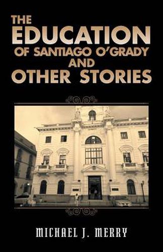 Cover image for The Education of Santiago O'Grady and Other Stories