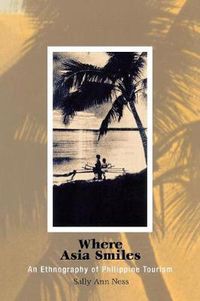 Cover image for Where Asia Smiles: An Ethnography of Philippine Tourism