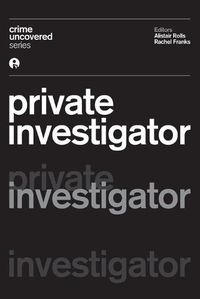 Cover image for Crime Uncovered: Private Investigator