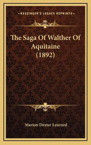 Cover image for The Saga of Walther of Aquitaine (1892)