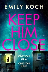 Cover image for Keep Him Close: A moving and suspenseful mystery for 2021 that you won't be able to put down