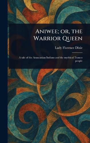 Cover image for Aniwee; or, the Warrior Queen