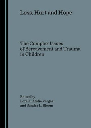 Cover image for Loss, Hurt and Hope: The Complex Issues of Bereavement and Trauma in Children