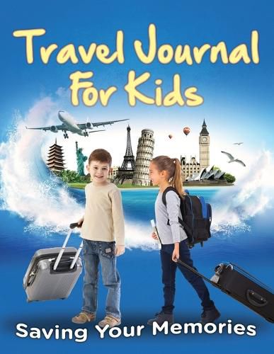 Cover image for Travel Journal For Kids: Saving Your Memories