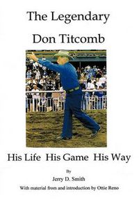 Cover image for The Legendary Don Titcomb: His Life, His Game, His Way