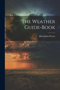 Cover image for The Weather Guide-Book