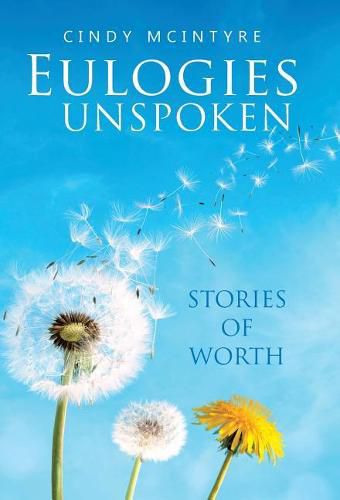 Cover image for Eulogies Unspoken: Stories of Worth