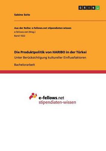 Cover image for Die Produktpolitik von HARIBO in der Turkei: Unter Berucksichtigung kultureller Einflussfaktoren