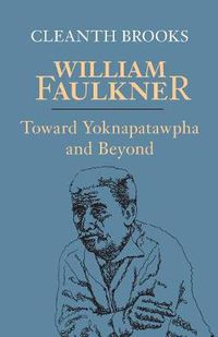 Cover image for William Faulkner: Toward Yoknapatawpha and Beyond