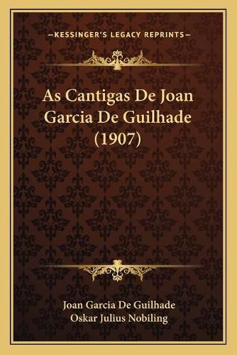 Cover image for As Cantigas de Joan Garcia de Guilhade (1907)