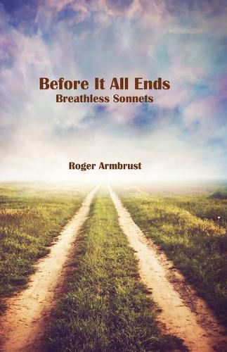 Cover image for Before It All Ends: Breathless Sonnets