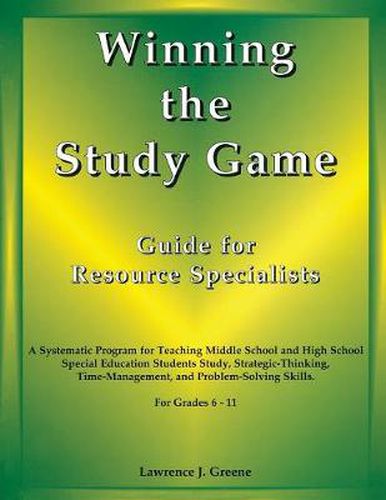 Cover image for Winning the Study Game: Guide for Resource Specialists: A Systematic Program for Teaching Middle School and High School Special Education Students Study, Strategies-thinking, Time-management, and Problem-solving Skills, for Grade 6-11