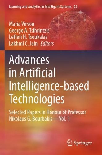Cover image for Advances in Artificial Intelligence-based Technologies: Selected Papers in Honour of Professor Nikolaos G. Bourbakis-Vol. 1