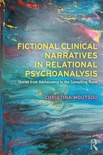 Cover image for Fictional Clinical Narratives in Relational Psychoanalysis: Stories from Adolescence to the Consulting Room