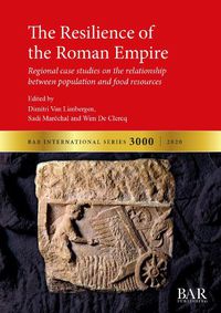 Cover image for The Resilience of the Roman Empire: Regional case studies on the relationship between population and food resources