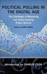 Cover image for Political Polling in the Digital Age: The Challenge of Measuring and Understanding Public Opinion