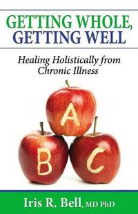 Cover image for Getting Whole, Getting Well: Healing Holistically from Chronic Illness
