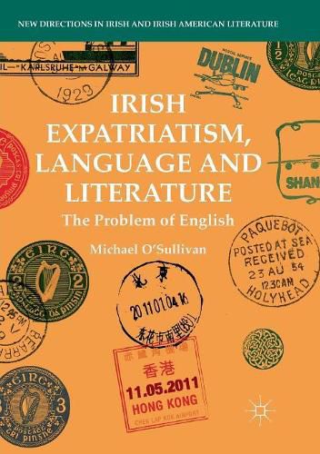 Cover image for Irish Expatriatism, Language and Literature