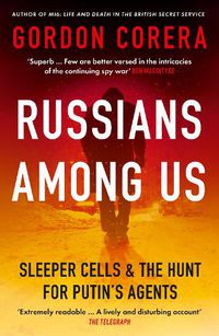 Cover image for Russians Among Us: Sleeper Cells & the Hunt for Putin's Agents