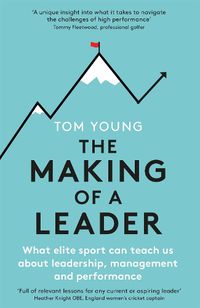 Cover image for The Making of a Leader: What Elite Sport Can Teach Us About Leadership, Management and Performance