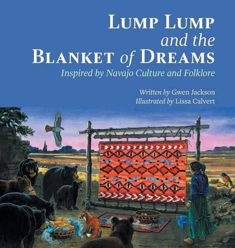 Lump Lump and the Blanket of Dreams: Inspired by Navajo Culture and Folklore