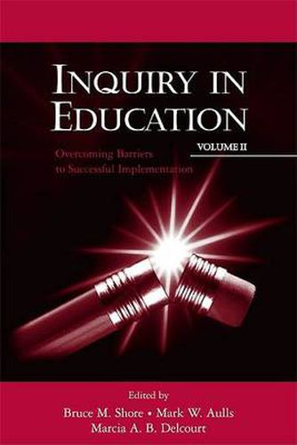 Inquiry in Education, Volume II: Overcoming Barriers to Successful Implementation