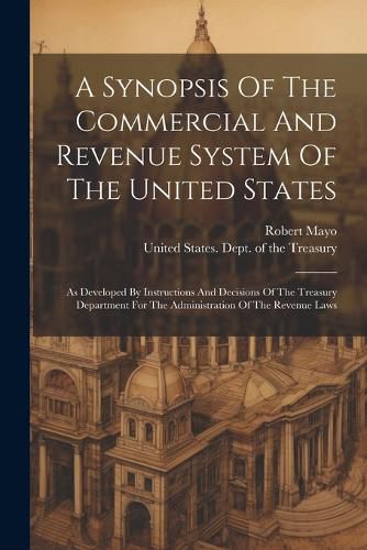 A Synopsis Of The Commercial And Revenue System Of The United States