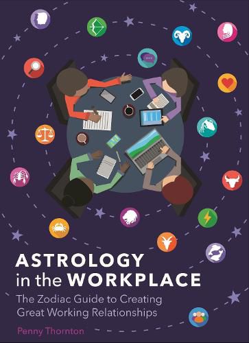 Cover image for Astrology in the Workplace: The Zodiac Guide to Creating Great Working Relationships